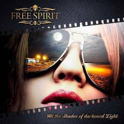 Free Spirit : All the Shades of Darkened Light
